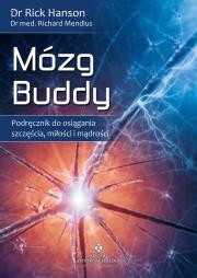Mózg Buddy. Podręcznik do osiągania szczęścia.... Autor: Richard Mendius, Rick Hanson. Dadada.pl Okładka książki Mózg Buddy. Podręcznik do osiągania szczęścia...