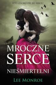 Mroczne serce. Nieśmiertelni. Autor: Monroe Lee. Dadada.pl Okładka książki Mroczne serce. Nieśmiertelni