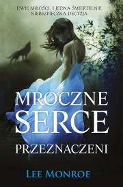 Mroczne serce. Przeznaczeni. Autor: Monroe Lee. Dadada.pl Okładka książki Mroczne serce. Przeznaczeni