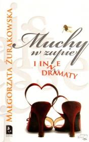 Muchy w zupie i inne dramaty. Autor: Małgorzata Żurakowska. Dadada.pl Okładka książki Muchy w zupie i inne dramaty