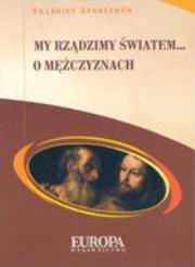 My rządzimy światem... O mężczyznach. Autor: Wojciech Głuch. Dadada.pl Okładka książki My rządzimy światem... O mężczyznach