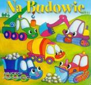 Na budowie. Autor: Wojciech Próchniewicz. Dadada.pl Okładka książki Na budowie