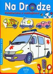 Okładka książki Na drodze. Książeczka z naklejkami