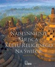 Najsłynniejsze miejsca kultu religijnego na świecie (promocja). Autor: PROMOCJA. Dadada.pl Okładka książki Najsłynniejsze miejsca kultu religijnego na świecie (promocja)