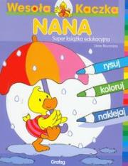 Nana - super książka edukacyjna. Autor: Boumans Lieve. Dadada.pl Okładka książki Nana - super książka edukacyjna