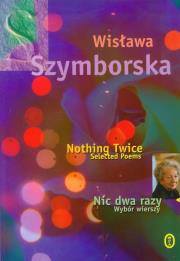 Okładka książki Nic dwa razy. Wybór wierszy. Nothing twice