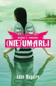 Nie Umarli. Księga 2. Arizona. Autor: Muchamore Robert. Dadada.pl Okładka książki Nie Umarli. Księga 2. Arizona