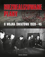 Okładka książki Niezrealizowane plany II wojna światowa 1939-45