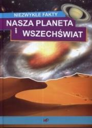 Niezwykłe fakty. Nasza planeta i wszechświat. Autor: praca zbiorowa. Dadada.pl Okładka książki Niezwykłe fakty. Nasza planeta i wszechświat