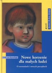 Nowe korzenie dla małych ludzi. Autor: Linde von Keyserlingk. Dadada.pl Okładka książki Nowe korzenie dla małych ludzi