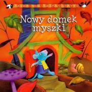 Nowy domek myszki. Autor: Podgórska Anna. Dadada.pl Okładka książki Nowy domek myszki