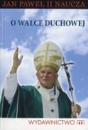 Okładka książki O walce duchowej. Jan Paweł II naucza