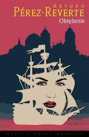 Oblężenie. Autor: Perez-Reverte Arturo. Dadada.pl Okładka książki Oblężenie