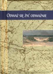 Okładka książki Odważ się żyć odważnie