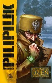 Operacja dzień wskrzeszenia. Autor: Andrzej Pilipiuk. Dadada.pl Okładka książki Operacja dzień wskrzeszenia