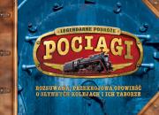 Pociągi. Legendarne podróże. Autor: Goldsack Gaby. Dadada.pl Okładka książki Pociągi. Legendarne podróże