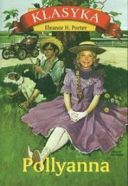Pollyanna. Autor: Porter Eleanor H.. Dadada.pl Okładka książki Pollyanna