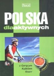 Polska dla aktywnych. Autor:   Praca zbiorowa. Dadada.pl Okładka książki Polska dla aktywnych