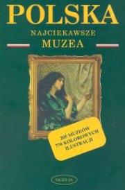 Polska Najciekawsze muzea. Autor: Sołtysiak Maria, Wierzbicka Katarzyna. Dadada.pl Okładka książki Polska Najciekawsze muzea