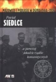 Okładka książki Powiat Siedlce w pierwszej dekadzie rządów komunistycznych. Mazowsze i Podlasie w ogniu 1944-1956