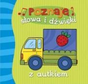Poznaję słowa i dźwięki z autkiem. Autor: Cieślak Małgorzata. Dadada.pl Okładka książki Poznaję słowa i dźwięki z autkiem