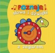 Poznaję słowa i dźwięki z zegarem. Autor: Cieślak Małgorzata. Dadada.pl Okładka książki Poznaję słowa i dźwięki z zegarem