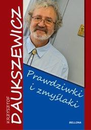 Prawdziwki i zmyślaki. Autor: Daukszewicz Krzysztof. Dadada.pl Okładka książki Prawdziwki i zmyślaki