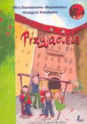 Przyjaciele. Autor: Grzegorz Kasdepke, Mira Stanisławska-Meysztowicz. Dadada.pl Okładka książki Przyjaciele
