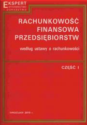 Okładka książki Rachunkowość finansowa przedsiębiorstw według ustawy o rachunkowości. Część 1