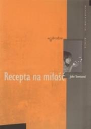 Recepta na miłość. Autor: John Townsend. Dadada.pl Okładka książki Recepta na miłość