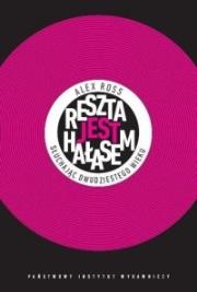 Okładka książki Reszta jest hałasem. Słuchając XX wieku