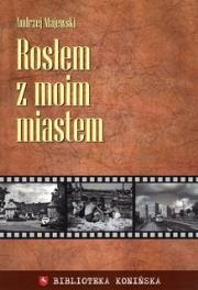 Rosłem z moim miastem. Autor: Andrzej Majewski. Dadada.pl Okładka książki Rosłem z moim miastem