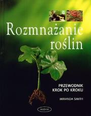 Okładka książki Rozmnażanie roślin przewodnik krok po kroku