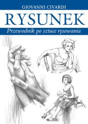 Rysunek. Przewodnik po sztuce rysowania. Autor: Giovanni Civardi. Dadada.pl Okładka książki Rysunek. Przewodnik po sztuce rysowania