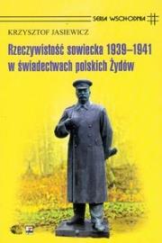 Okładka książki Rzeczywistość sowiecka 1939-1941 w świadectwach polskich Żydów
