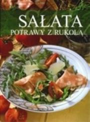 Sałata. Potrawy z rukolą. Autor: praca zbiorowa. Dadada.pl Okładka książki Sałata. Potrawy z rukolą