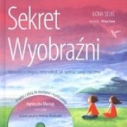 Okładka książki Sekret wyobraźni. Opowieść o chłopcu, który odkrył, jak spełniać swoje marzenia + CD