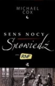 Sens nocy. Spowiedź. Autor: Michael Cox. Dadada.pl Okładka książki Sens nocy. Spowiedź