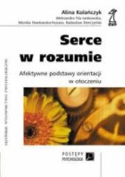 Serce w rozumie. Afektywne podstawy.... Autor: Kolańczyk Alina, Fila-Jankowska Aleksandra, Pawłowska-Fusiara Monika. Dadada.pl Okładka książki Serce w rozumie. Afektywne podstawy...