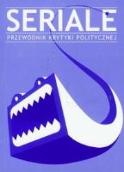 Okładka książki Seriale. Przewodnik krytyki politycznej