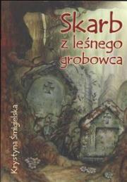 Skarb z leśnego grobowca  Skrzat. Autor: Krystyna Śmigielska. Dadada.pl Okładka książki Skarb z leśnego grobowca  Skrzat