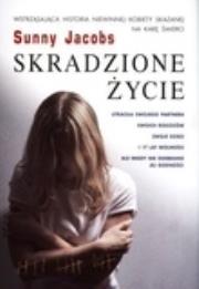 Skradzione życie. Autor: Jacobs Sunny. Dadada.pl Okładka książki Skradzione życie