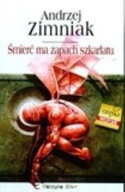 Śmierć ma zapach szkarłatu. Autor: Zimniak Andrzej. Dadada.pl Okładka książki Śmierć ma zapach szkarłatu