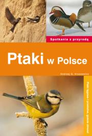 Spotkania z przyrodą. Ptaki w Polsce. Autor: Kruszewicz Andrzej G.. Dadada.pl Okładka książki Spotkania z przyrodą. Ptaki w Polsce