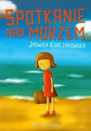Spotkanie nad morzem. Autor: Jadwiga Korczakowska. Dadada.pl Okładka książki Spotkanie nad morzem