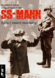 SS-Mann. Życie i śmierć mordercy. Autor: Heribert Schwan. Dadada.pl Okładka książki SS-Mann. Życie i śmierć mordercy