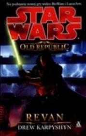 Star Wars Old Republic Revan. Autor: Karpyshyn Drew. Dadada.pl Okładka książki Star Wars Old Republic Revan