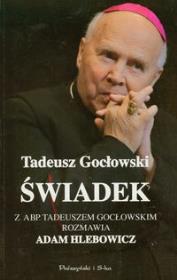 Świadek Z abp Tadeuszem Gocłowskim rozmawia Adam Hlebowicz. Autor: Hlebowicz Adam, Tadeusz Gocłowski. Dadada.pl Okładka książki Świadek Z abp Tadeuszem Gocłowskim rozmawia Adam Hlebowicz