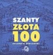 Okładka książki Szanty. Złota 100. Śpiewnik żeglarski.