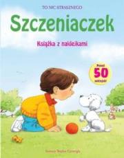Szczeniaczek. Książka z naklejkami. Autor: TO NIC STRASZNEGO Z NAKLEJKAMI. Dadada.pl Okładka książki Szczeniaczek. Książka z naklejkami